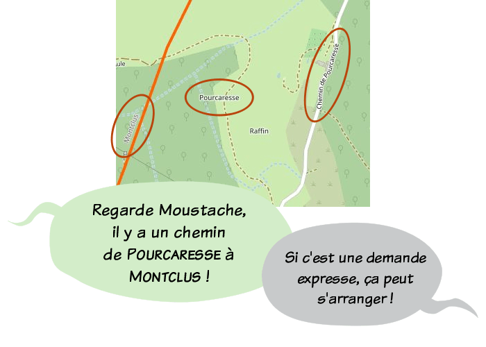 Capture d'écran d'OpenstreetMap, où Montclus est situé à côté de Pourcaresse. Petit Lutin dit :"Regarde Moustache, il y a un chemin de Pourcaresse à Montclus !" et Moustache répond : "Si c'est une demande expresse, ça peut s'arranger !"