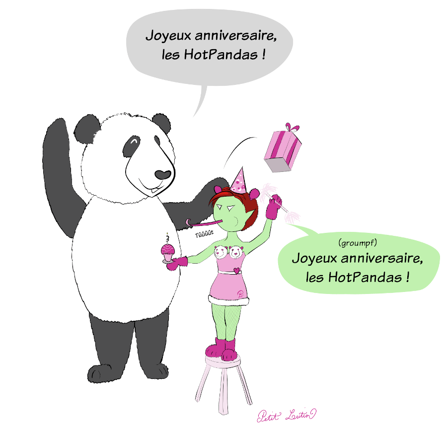 Sous le cadeau, il y avait Petit Lutin en "panda girl". Elle est ravie (non) d'être déguisée de la sorte. Moustache crie joyeusement "Joyeux anniversaire, les HotPandas !" Petit Lutin dit "groupmf... Joyeux anniversaire les HotPandas"