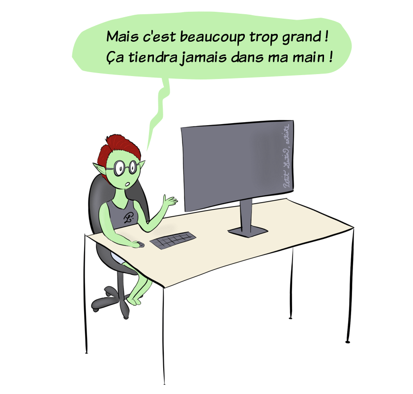 Petit Lutin, qui est assise à son ordinateur, s'exclame :"Mais c'est beaucoup trop grand ! Ça tiendra jamais dans ma main !"