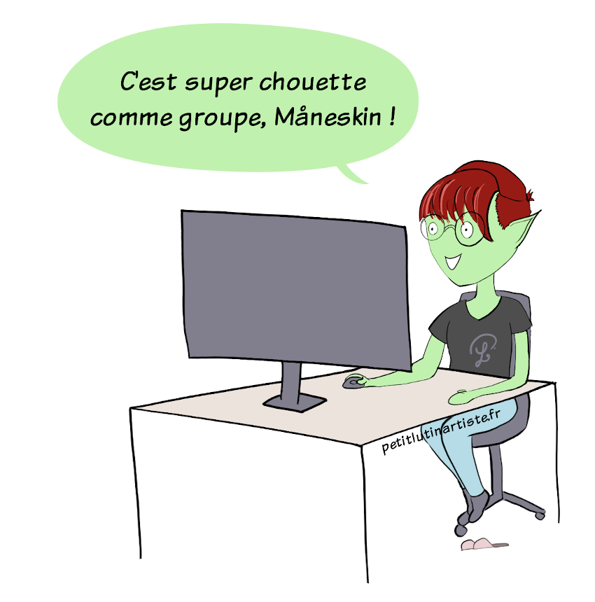 Petit Lutin, assise à son ordinateur, s'exclame : "C'est super chouette, Måneskin !"