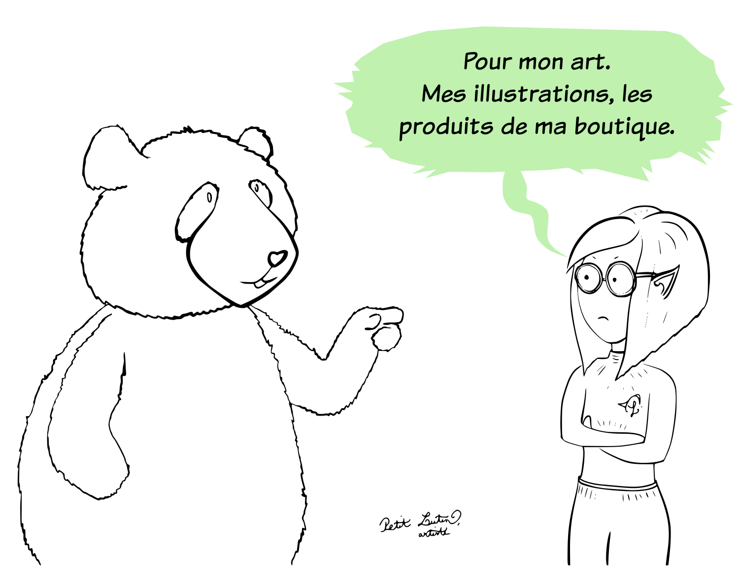 Elle finit par expliquer, non sans grincer des dents : "Pour mon art. Mes illustrations, les produits de ma boutique."