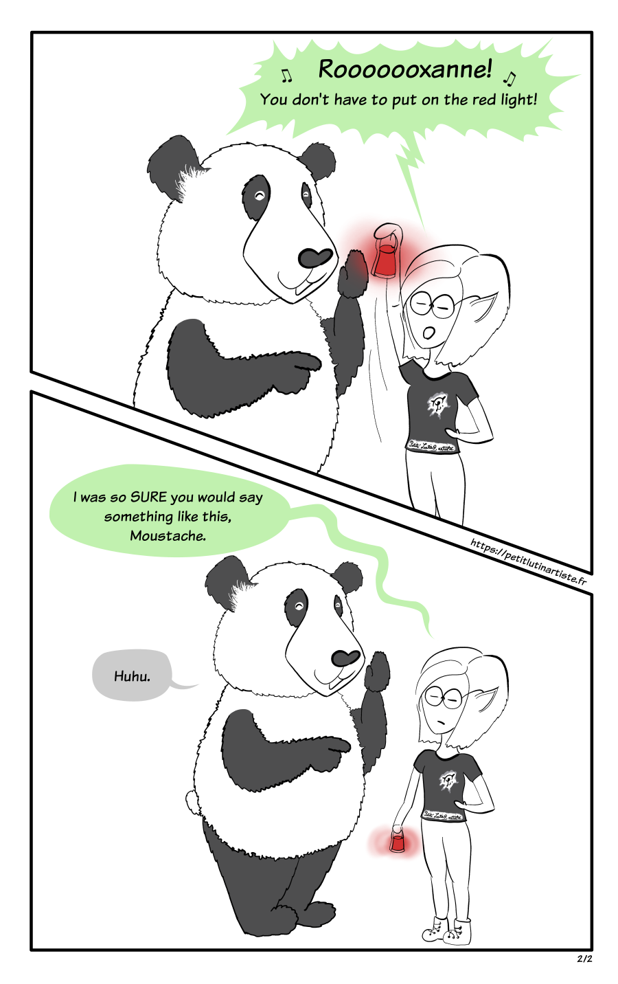 HotPanda, comic template 2 : Petit Lutin, a little bit pissed, holding the lamp, puts her arm above her head and sings "Rooooxanne! You don't have to put on the red light!", the song from the band The Police. She says, while replacing her hand down, "I was so SURE that you would say something like this, Moustache!" He replies "huhu" while smiling.
