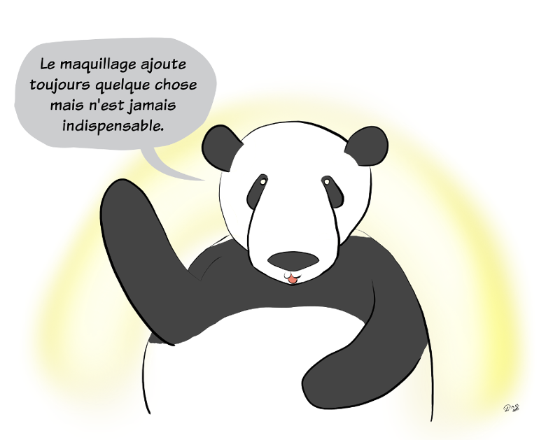 Moustache le panda dit :'Le maquillage ajoute toujours quelque chose mais n'est jamais indispensable'