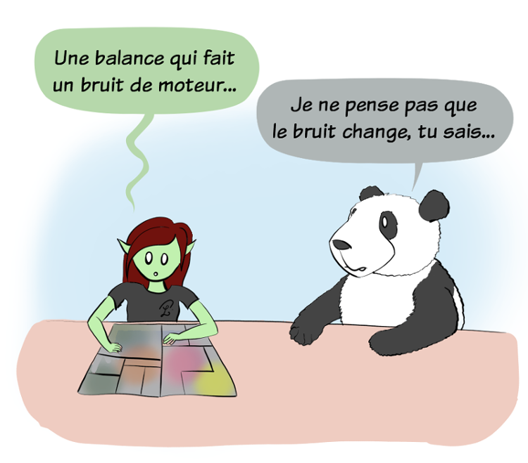 Case de BD : Petit Lutin lit une pub de journal et dit à Moustache le panda :'une balance qui fait un bruit de moteur...' ce à quoi moustache répond :'je ne pense pas que le bruit change [en fonction du poids de la personne], tu sais...'