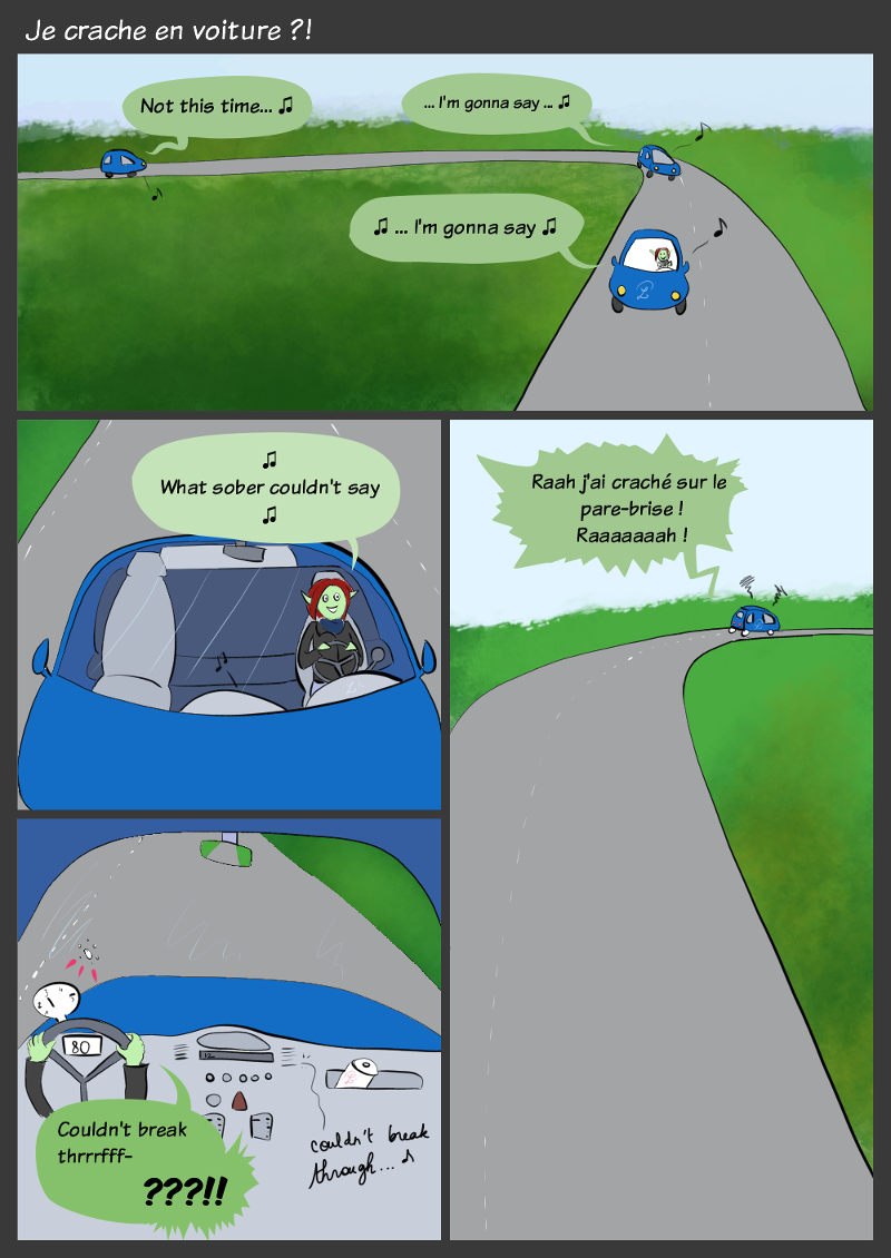 Planche de BD : Petit Lutin conduit en chantant 'What Sober Couldn't Say' de Halestorm, sauf qu'elle a du mal à prononcer 'couldn't break through' et que sur le 'throughhhg', elle crache sur le pare-brise de sa voiture...