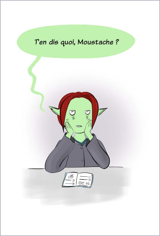 Case de BD : Petit Lutin, très fatiguée, dit "T'en dis quoi, Moustache ?"